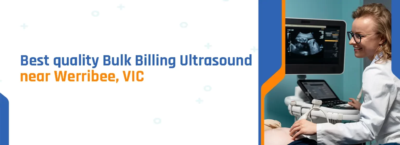 Get Top Bulk Billing Ultrasound Option Near Werribee, VIC - CareWell Diagnostix                                                                                                                                                                                                                                                                                                                                 